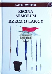 Regina Armorum. Rzecz o lancy