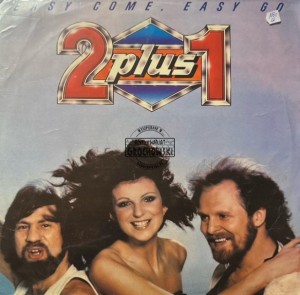2 plus 1 – Easy Come, Easy Go LP