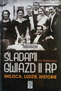 Śladami gwiazd II RP. Miejsca, ludzie, historie