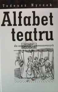 Alfabet teatru dla analfabetów i zaawansowanych