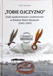 "Tobie Ojczyzno" Znaki spadochronowe i szybowcowe w Polskich Siłach Zbrojnych (1941-1947)