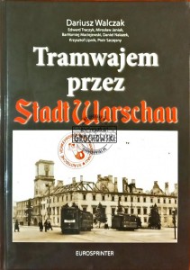 Tramwajem przez Stadt Warschau czyli okupacyjne dzieje warszawskiej komunikacji miejskiej w latach 1939-1945 