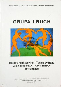 Grupa i ruch. Metody relaksacyjne - Taniec twórczy - Sport zespołowy - Gry i zabawy integrujące