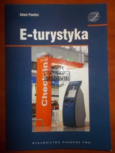 E-turystyka: ekonomiczne problemy implementacji technologii cyfrowych w sektorze turystycznym
