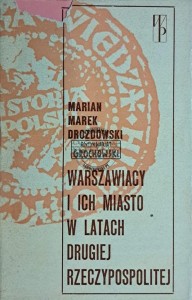 Warszawiacy i ich miasto w latach Drugiej Rzeczypospolitej