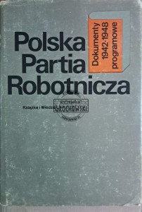 Polska Partia Robotnicza. Dokumenty programowe 1942-1948