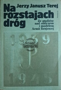 Na rozstajach dróg. Ze studiów nad obliczem i modelem Armii Krajowej