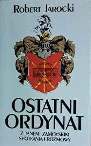 Ostatni ordynat. Z Janem Zamoyskim spotkania i rozmowy