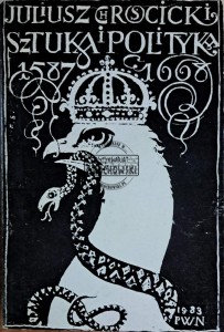 Sztuka i polityka. Funkcje propagandowe sztuki w epoce Wazów 1587-1668