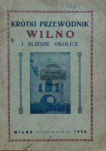 Krótki przewodnik. Wilno i bliższe okolice