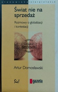 Świat nie na sprzedaż. Rozmowy o globalizacji i kontestacji