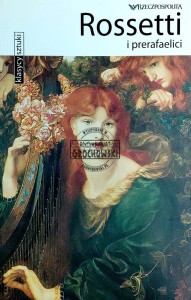 Rossetti i prerafaelici. Klasycy sztuki