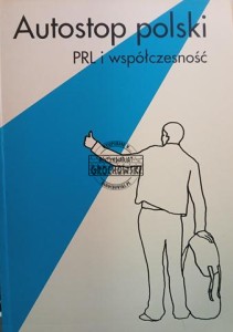 Autostop polski. PRL i współczesność