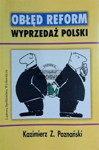 Obłęd reform. Wyprzedaż Polski