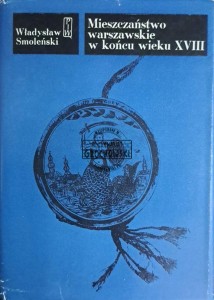 Mieszczaństwo warszawskie w końcu wieku XVIII