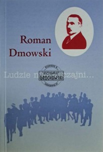 Roman Dmowski. Ludzie niezwyczajni...