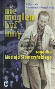 Nie mogłem być inny. Zagadka Macieja Słomczyńskiego