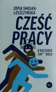 Cześć pracy. O kulturze zap***dolu