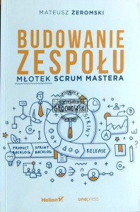 Budowanie zespołu. Młotek Scrum Mastera