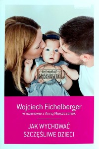 Jak wychować szczęśliwe dzieci