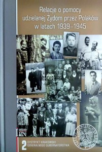 Relacje pomocy udzielanej Żydom przez Polaków w latach 1935-1945. T.2. Dystrykt krakowski Generalnego Gubernatorstwa