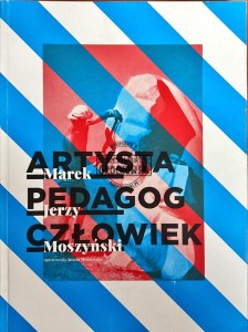 Artysta, pedagog, człowiek - Marek Jerzy Moszuński