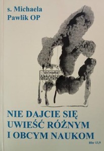 Nie dajcie się uwieść różnym i obcym naukom