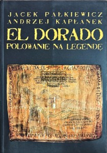 El Dorado. Polowanie na legendę