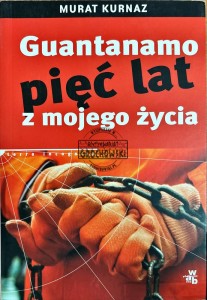 Guantanamo. Pięć lat z mojego życia