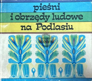 Pieśni i obrzędy ludowe na podlasiu