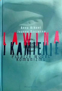 Lawina i kamienie. Pisarze wobec komunizmu