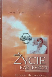 Życie raz jeszcze. Ścieżki reinkarnacji
