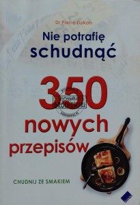 Nie potrafię schudnąć. 350 nowych przepisów