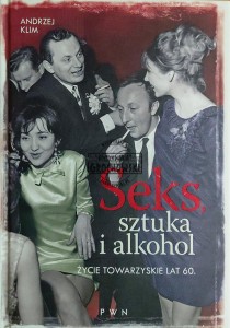 Seks, sztuka i alkohol. Życie towarzyskie lat 60