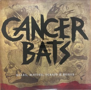 Cancer Bats – Bears, Mayors, Scraps & Bones LP (1st press)
