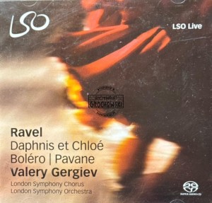 Ravel, Valery Gergiev, London Symphony Chorus, London Symphony Orchestra – Daphnis Et Chloé • Boléro•- Pavane CD
