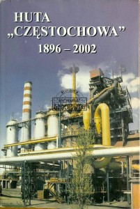 Huta "Częstochowa" 1896-2002