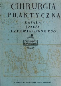 Chirurgia praktyczna Rafała Józefa Czerwiakowskiego