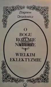 O Bogu, rozumie, naturze i wielkim eklektyzmie