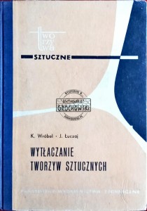 Tworzywa sztuczne. Przetwórstwo i zastosowanie. Wytłaczanie tworzyw sztucznych