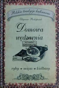 Domowa wędzarnia. Ryby, mięso, kiełbasy