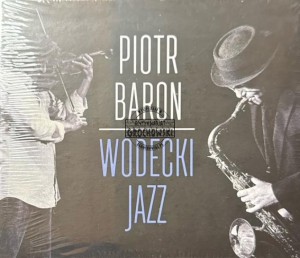 Piotr Baron – Wodecki Jazz CD