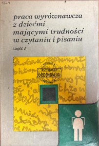Praca wyrównawcza z dziećmi mającymi trudności w czytaniu i pisaniu