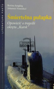 Śmiertelna pułapka. Opowieść o tragedii okrętu "Kursk"