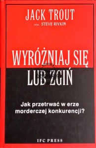 Wyróżniaj się lub zgiń. Jak przetrwać w erze morderczej konkurencji? 