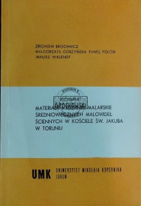 Materiały i techniki malarskie średniowiecznych malowideł ściennych w kościele św. Jakuba w Toruniu