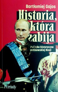 Historia, która zabija. Polityka historyczna putinowskiej Rosji