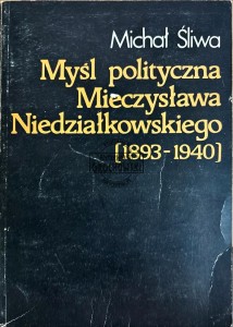 Myśl polityczna Mieczysława Niedziałkowskiego (1893-1940)