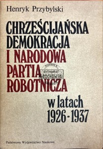 Chrześcijańska demokracja i narodowa partia robotnicza w latach 1926-1937