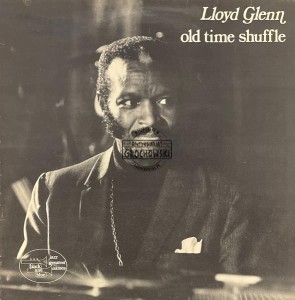 Lloyd Glenn – Old Time Shuffle LP